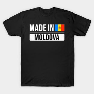 Made In Moldova - Gift for Moldovan With Roots From Moldova T-Shirt